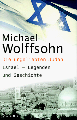 Download Die ungeliebten Juden. Israel - Legenden und Geschichte