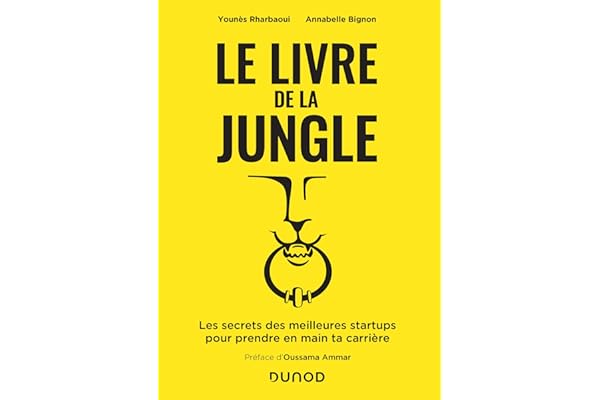 Le livre de la Jungle - Les secrets des meilleures start-ups pour prendre en main ta carrière: Les secrets des meilleures start-ups pour prendre en main ta carrière