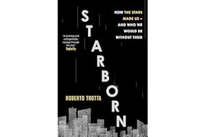Starborn: How the Stars Made Us - and Who We Would Be Without Them