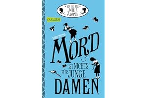 Ein Fall für Wells & Wong 1: Mord ist nichts für junge Damen: Charmanter Jugendkrimi ab 12 Jahren über zwei Schülerinnen und ihr geheimes Detektivbüro (1)