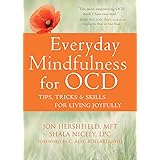 Everyday Mindfulness for OCD: Tips, Tricks, and Skills for Living Joyfully