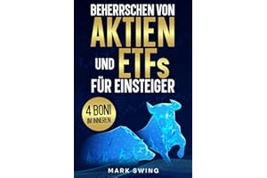 Beherrschen von Aktien und ETFs für Einsteiger: Bauen Sie Ihr Portfolio auf und steigern Sie Ihre Investitionen. Ihre finanzielle Freiheit beginnt hier!