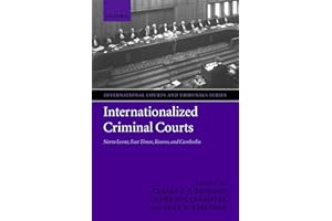 Internationalized Criminal Courts: Sierra Leone, East Timor, Kosovo, and Cambodia (International Courts and Tribunals Series)