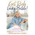Get Rich, Lucky Bitch!: Release Your Money Blocks and Live a First ...