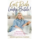 Get Rich, Lucky Bitch!: Release Your Money Blocks and Live a First ...