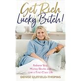 Get Rich, Lucky Bitch!: Release Your Money Blocks and Live a First ...
