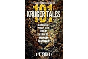 101 Kruger tales: Extraordinary stories from ordinary visitors to the Kruger National Park [Idioma Inglés]