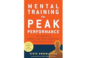 Mental Training for Peak Performance: Top Athletes Reveal the Mind Exercises They Use to Excel