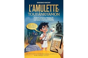 L’amulette de Toutânkhamon: Roman-enquête interactif pour enfants - Interroge directement les suspects sur l'application !