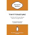 Twitterature: The World's Greatest Books Retold Through Twitter