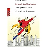 Die Logik des Misslingens: Strategisches Denken in komplexen Situationen