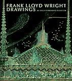 Frank Lloyd Wright Drawings: Masterworks from the Frank Lloyd Wright Collection (Monographie) by 