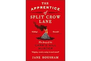 The Apprentice of Split Crow Lane: The Story of the Carr's Hill Murder