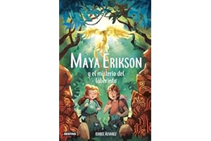 Maya Erikson 1. Maya Erikson y el misterio del laberinto: Un emocionante libro de aventuras para niños y niñas valientes (Edad: 7, 8, 9, 10, 11 y 12 años)