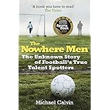 The Nowhere Men: The Unknown Story of Football's True Talent Spotters