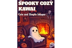 Spooky Cozy Kawai: Cute and Simple Images, Fall Hygge Coloring Book: Halloween Coloring | Bold and Easy | Comfy Patterns | Stress Relief | Pencil Control | Adults Relaxation | Creepy Activities