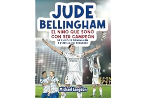 Jude Bellingham - El niño que soñó con ser campeón: De chico de Birmingham a estrella del Bernabéu