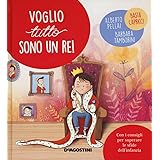 Voglio tutto sono un re! Ediz. a colori
