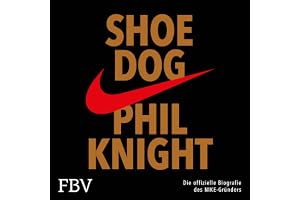 Shoe Dog: Die offizielle Biografie des NIKE-Gründers