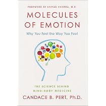 Molecules of Emotion The Science Behind Mind Body Medicine: Why ...