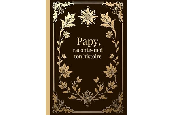 Papy, raconte-moi ton histoire: livre souvenir avec questions guidées à compléter et à transmettre à ses petits-enfants | Dis nous tout | cadeau ... pères, anniversaire, Noël | couverture dure
