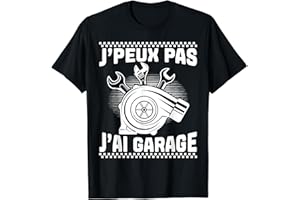 J'PEUX PAS J'AI GARAGE BRICOLAGE CADEAUX MÉCANO Je Peux Pas J'Ai Garage Humour Cadeau Mécanicien Automobile T-Shirt