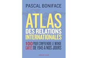 Atlas des relations internationales - 3e éd.: 100 cartes pour comprendre le monde de 1945 à nos jours