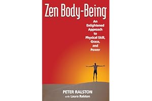 Zen Body-Being: An Enlightened Approach to Physical Skill, Grace, and Power