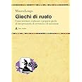 Giochi di ruolo. Come inventare, realizzare e proporre giochi di interpretazione, di avventura e di narrazione