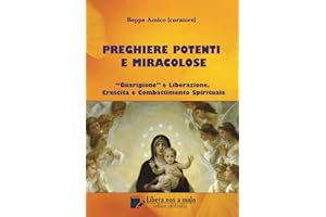 Preghiere potenti e miracolose - “Guarigione” e Liberazione, Crescita e Combattimento Spirituale