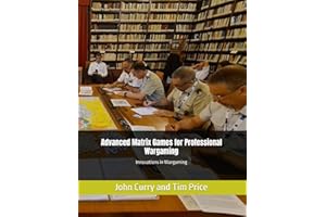 Advanced Matrix Games for Professional Wargaming: Innovations in Wargaming (History of Wargaming Project: Professional Wargaming)