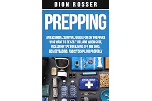 Prepping: An Essential Survival Guide for DIY Preppers Who Want to Be Self-Reliant When SHTF, Including Tips for Living Off the Grid, Homesteading, and Stockpiling Properly (Living by Nature)