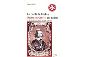 Le Bailli de Forbin - Lieutenant-Général des galères - Un chevalier de Malte dans la marine de Louis XIII