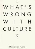 Image de Stephan Von Huene: What's Wrong with Culture