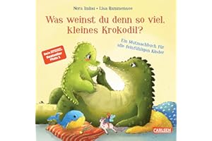 Was weinst du denn so viel, kleines Krokodil?: Ein Mutmachbuch für alle feinfühligen Kinder | Pappbilderbuch ab 2 über Bedürfnisse und Gefühle und das Weinen als heilsames Ventil