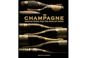 Champagne: Wine of Kings and the King of Wines