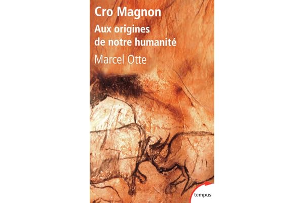 Cro Magnon: Aux origines de notre Humanité.