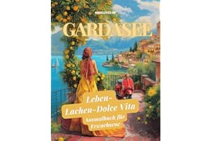 Gardasee - Leben- Lachen - Dolce Vita- ein Ausmalbuch für Erwachsene - mehr als ein normales Malbuch -: 50 Malvorlagen: Wunderschöne Zitate, faszinierende Legenden und persönliche Reisetipps