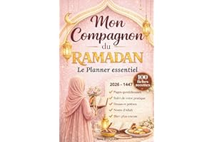 Mon Compagnon du Ramadan: Le Ramadan planner essentiel pour la femme musulmane, avec Coran, Douas, Prières et pratique islami