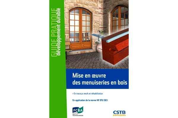 MISE EN OEUVRE DES MENUISERIES EN BOIS. EN TRAVAUX NEUFS ET REHABILITATION