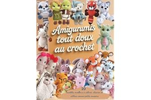 Amigurumis Tout Doux au Crochet: 20 modèles moelleux à câliner, décorer et utiliser comme petits coussins