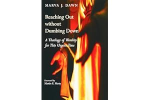 Reaching Out without Dumbing Down: A Theology of Worship for This Urgent Time