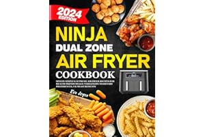 Ninja Dual Zone Air Fryer Cookbook 2024: Speedy Simple & Supreme Air Fryer Recipes for Health Trends Meals | Versatility to Dietary Preferences, UK Measurements