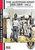 The Austrian Army 1805-1809 Vol. 1 The Infantry (History of Soldiers and weapons book Book 2)