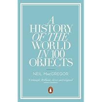 A History of the World in 100 Objects: Amazon.co.uk: Neil