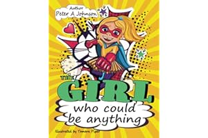 The Girl Who Could Be Anything: 1 (The girl who could be anything: A story to inspire, motivate and give strength to young children)