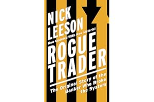 Rogue Trader: The Original Story of the Banker Who Broke the System