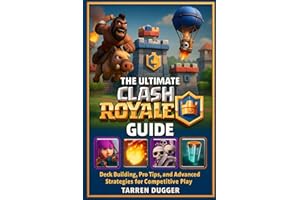 The Ultimate Clash Royale Guide: Deck Building, Pro Tips, and Advanced Strategies for Competitive Play