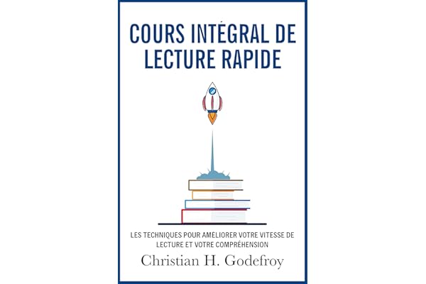 Cours intégral de lecture rapide: Les techniques pour améliorer votre vitesse de lecture et votre compréhension