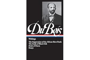 W.E.B. Du Bois: Writings (LOA #34): The Suppression of the African Slave-Trade / The Souls of Black Folk / Dusk of Dawn / Essays (Library of America)